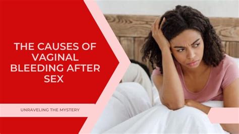 sex tubes|Vaginal bleeding after sex Causes